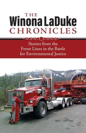 The Winona LaDuke Chronicles – Stories from the Front Lines in the Battle for Environmental Justice de Winona Laduke