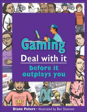 Gaming: Deal with It Before It Outplays You de Diane Peters