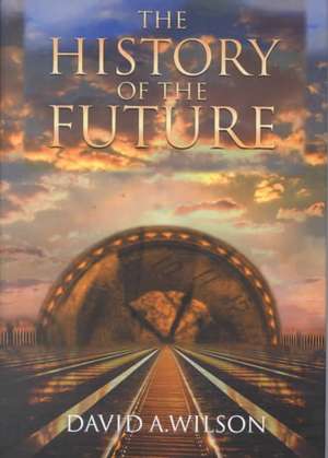 The History of the Future de David A. Wilson