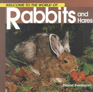 Welcome to the World of Rabbits and Hares de Diane Swanson