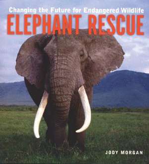 Elephant Rescue de Judy Morgan