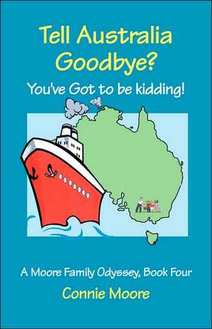 Tell Australia Goodbye? You've Got to Be Kidding! de Connie Moore