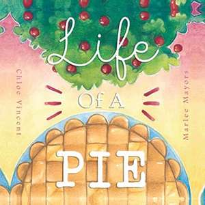 Life Of A Pie de Chloe Vincent