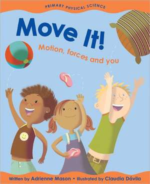 Move It!: Motion, Forces and You de Adrienne Mason