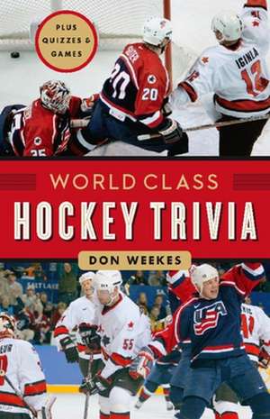 World Class Hockey Trivia de Don Weekes