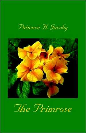 The Primrose de Patience H. Jacoby