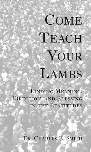 Come Teach Your Lambs de Charles E. Smith