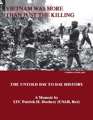 Vietnam Was More Than Just the Killing de Patrick H. Dockery