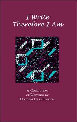 I Write Therefore I Am de Simpson, Douglas Haig