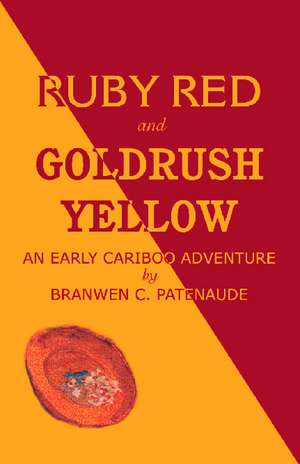 Ruby Red and Goldrush Yellow de Branwen Christine Patenaude