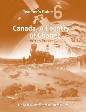 Canada, a Country of Change: Teacher's Guide de Linda Mcdowell