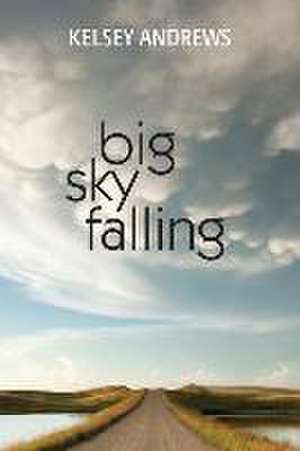 Big Sky Falling de Kelsey Andrews