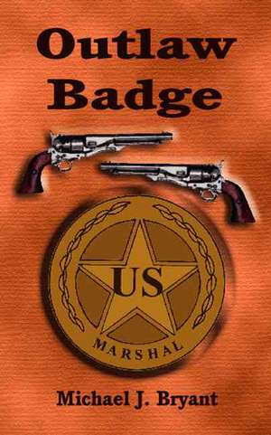 The Outlaw Badge de Michael J. Bryant