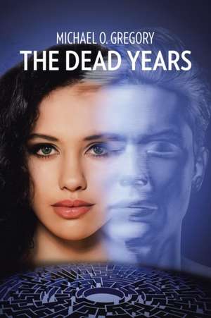 The Dead Years de Michael O. Gregory