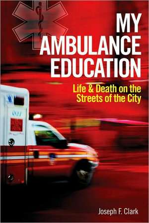 My Ambulance Education de Joseph F Clark