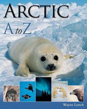 Arctic A to Z de Wayne Lynch