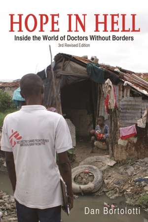 Hope in Hell: Inside the World of Doctors Without Borders de Dan Bortolotti