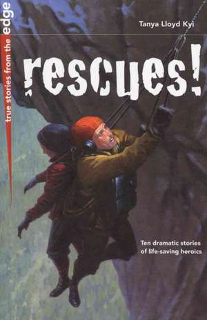 Rescues! de Tanya Lloyd Kyi