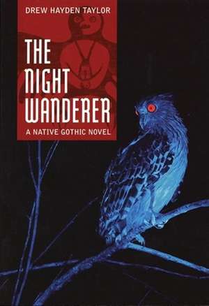 The Night Wanderer de Drew Hayden Taylor