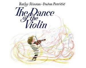 The Dance of the Violin de Kathy Stinson