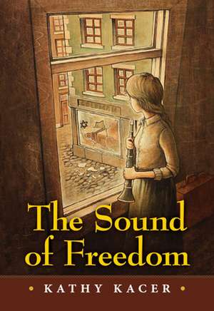 The Sound of Freedom de Kathy Kacer