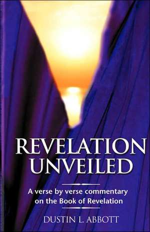 Revelation Unveiled de Dustin Abbott