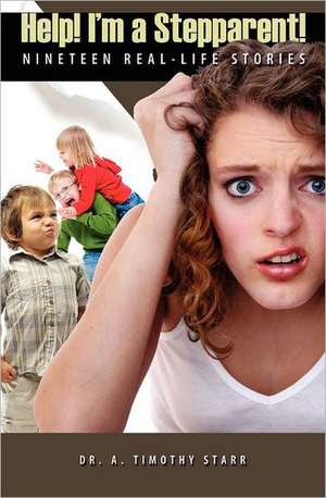 Help! I'm a Stepparent: Nineteen Real-Life Stories de Timothy A. Starr