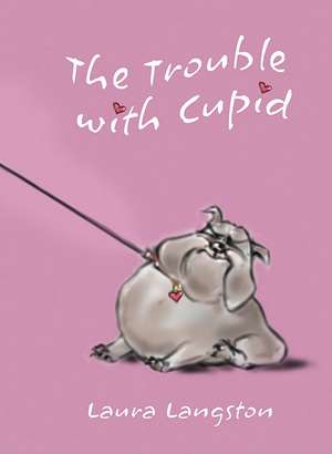 The Trouble with Cupid de Laura Langston