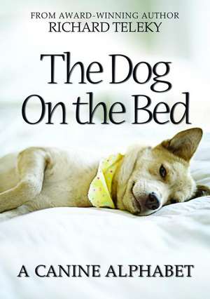 The Dog on the Bed: A Canine Alphabet de Richard Telekey