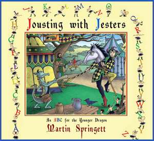 Jousting with Jesters: An ABC for the Younger Dragon de Martin Springett