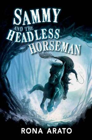 Sammy and the Headless Horseman de Rona Arato