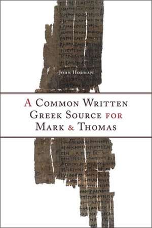 A Common Written Greek Source for Mark and Thomas de John Horman