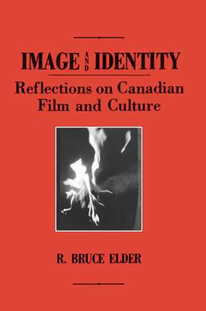 Image and Identity: Reflections on Canadian Film and Culture de R. Bruce Elder