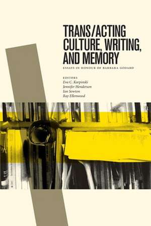 Trans/acting Culture, Writing & Memory de Eva C. Karpinski