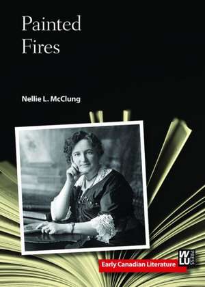 Painted Fires de Nellie L. McClung