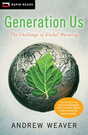 Generation Us: The Challenge of Global Warming de Andrew Weaver