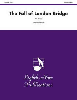 The Fall of London Bridge: Score & Parts de Jim Parcel