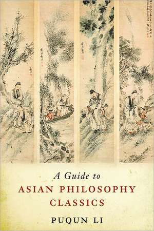 A Guide to Asian Philosophy Classics de Puqun Li