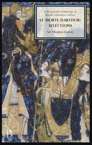 Le Morte Darthur: A Broadview Anthology of British Literature Edition de Thomas Malory