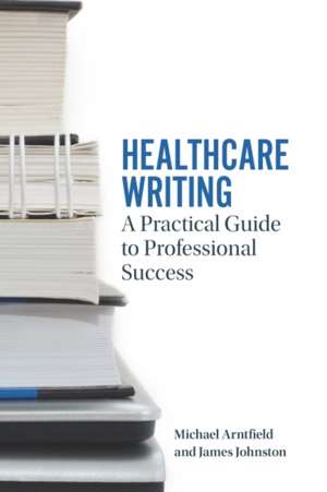 Healthcare Writing de Michael A. Arntfield