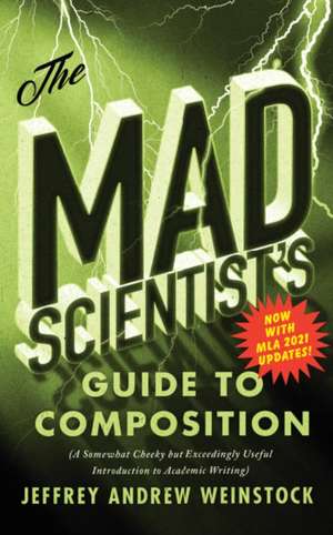 The Mad Scientist's Guide to Composition - MLA 2021 Update de Jeffrey Andrew Weinstock