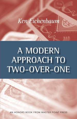 A Modern Approach to Two-Over-One de Ken Eichenbaum