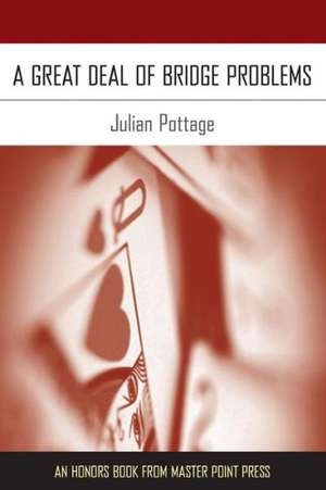 A Great Deal of Bridge Problems de Julian Pottage