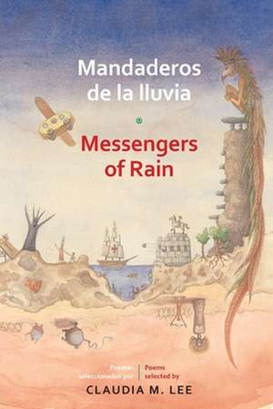 Mandaderos de la lluvia / Messengers of Rain de Claudia M. Lee