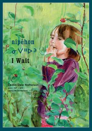Nipêhon / I Wait de Caitlin Dale Nicholson