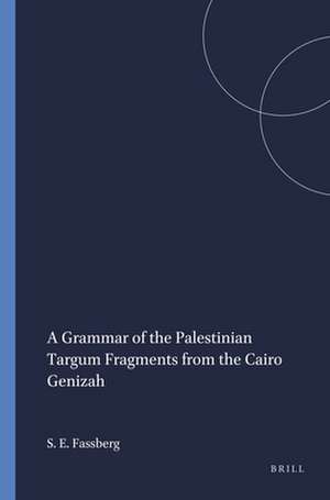 A Grammar of the Palestinian Targum Fragments from the Cairo Genizah de Steven Ellis Fassberg