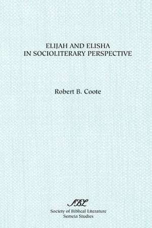 Elijah and Elisha in Socioliterary Perspective de Robert B. Coote