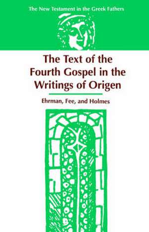 The Text of the Fourth Gospel in the Writings of Origen de Bart D. Ehrman