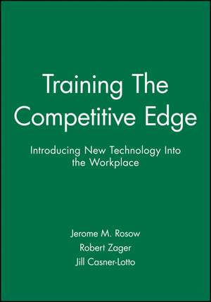 Training – The Competitive Edge – Introducing New Technology into the Workplace de JM Rosow