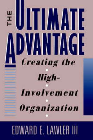 The Ultimate Advantage – Creating the High Involvement Organization de Lawler